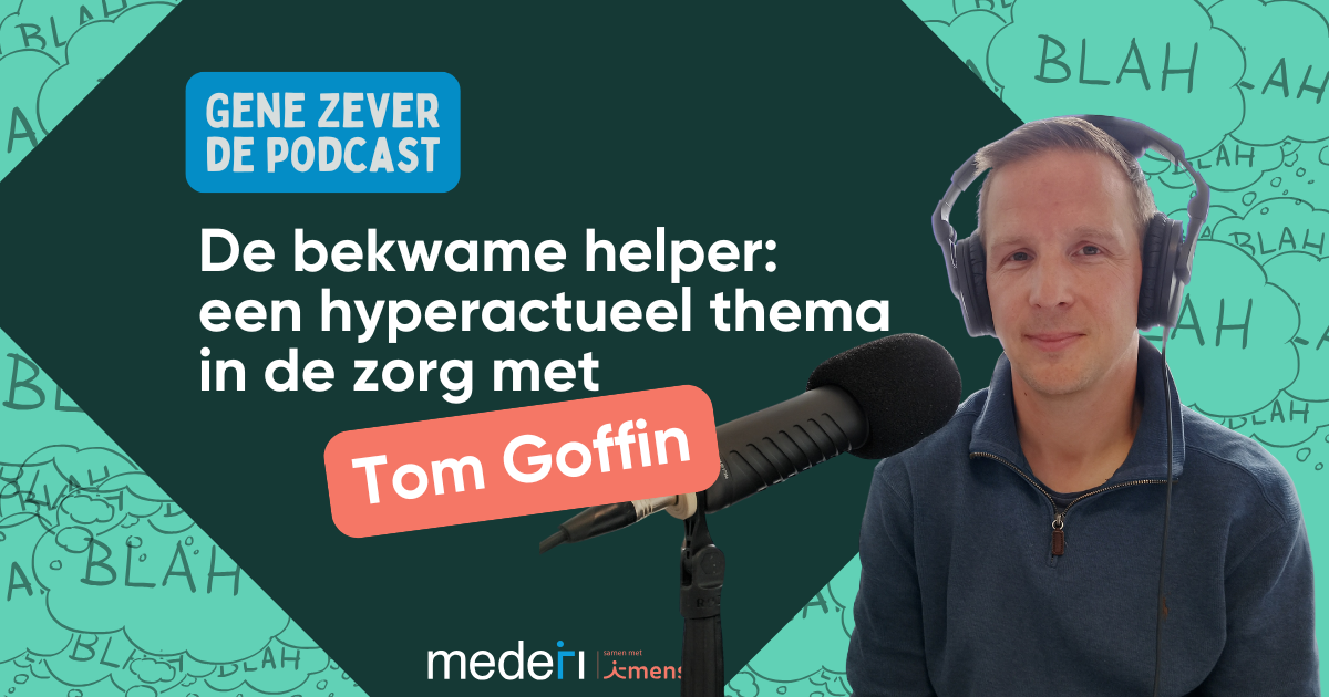 De bekwame helper: een hyperactueel thema in de zorg, met Tom Goffin